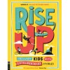 Rise Up : Ordinary Kids with Extraordinary Stories