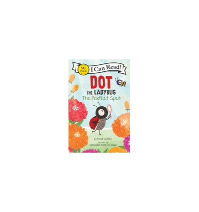 My first I can read. Dot the Ladybug: The Perfect Spot