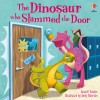 The Dinosaur who Slammed the Door
