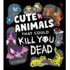 Cute Animals That Could Kill You Dead