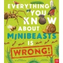 Everything You Know About Minibeasts is Wrong!