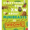 Everything You Know About Minibeasts is Wrong!