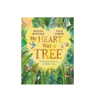 My Heart Was a Tree : Poems and Stories to Celebrate Trees
