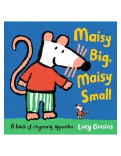 Maisy Big, Maisy Small: A Book of Rhyming Opposites