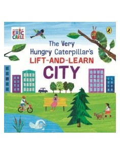 The Very Hungry Caterpillar’s Lift-and-Learn: City