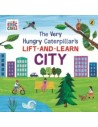 The Very Hungry Caterpillar’s Lift-and-Learn: City