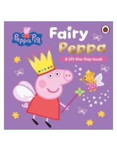 Peppa Pig: Fairy Peppa : A Lift-the-Flap Book