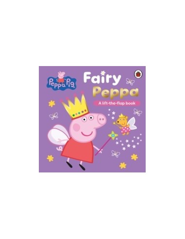 Peppa Pig: Fairy Peppa : A Lift-the-Flap Book