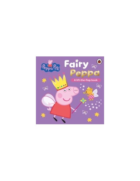 Peppa Pig: Fairy Peppa : A Lift-the-Flap Book