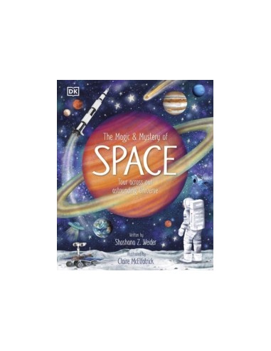 The Magic and Mystery of Space: Tour Across Our Astounding Universe