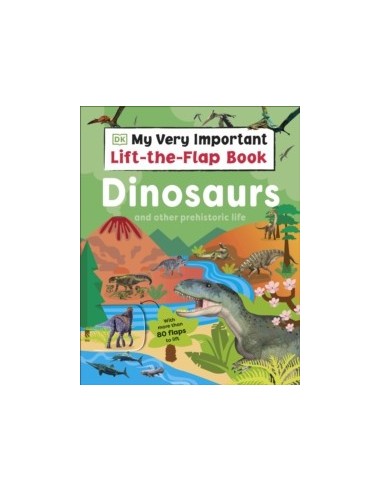 My Very Important Lift-the-Flap Book: Dinosaurs and Other Prehistoric Life