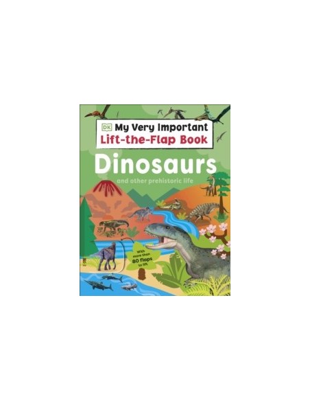 My Very Important Lift-the-Flap Book: Dinosaurs and Other Prehistoric Life