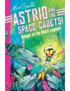 Astrid and the Space Cadets: Danger at the Black Lagoon!