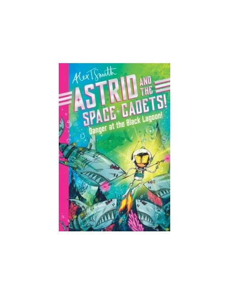 Astrid and the Space Cadets: Danger at the Black Lagoon!