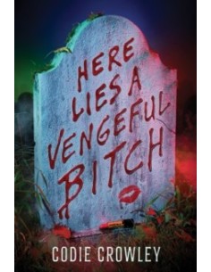 Here Lies a Vengeful Bitch