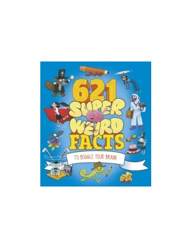 621 Super Weird Facts to Boggle Your Brain