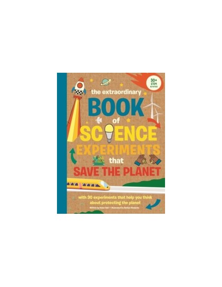 The Extraordinary Book of Science Experiments to Save the Planet