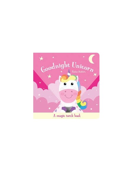 Goodnight Unicorn : A magic torch book