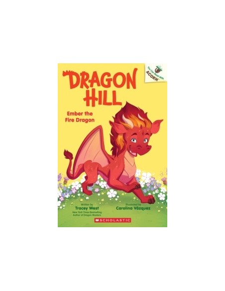 Dragon Hill. Ember the Fire Dragon: An Acorn Book