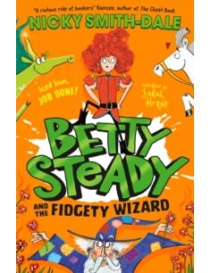 Betty Steady and the Fidgety Wizard