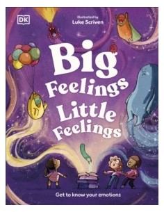 Big Feelings, Little Feelings : Get to Know Your Emotions