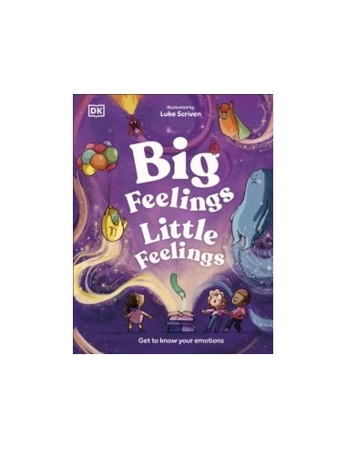 Big Feelings, Little Feelings : Get to Know Your Emotions