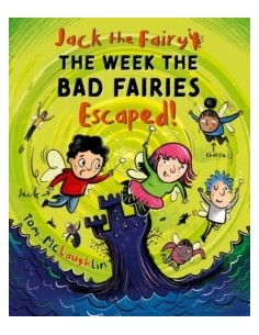 Jack the Fairy: The Week the Bad Fairies Escaped
