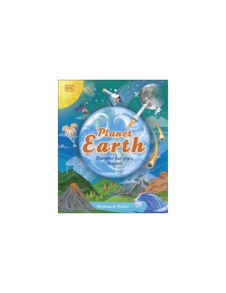 Planet Earth : Discover Our Place in Space