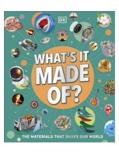 What's It Made Of? : Our Amazing Material World