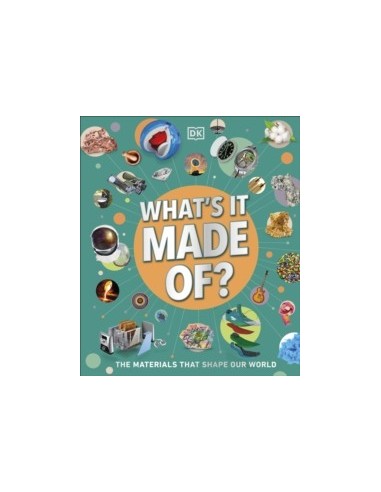 What's It Made Of? : Our Amazing Material World