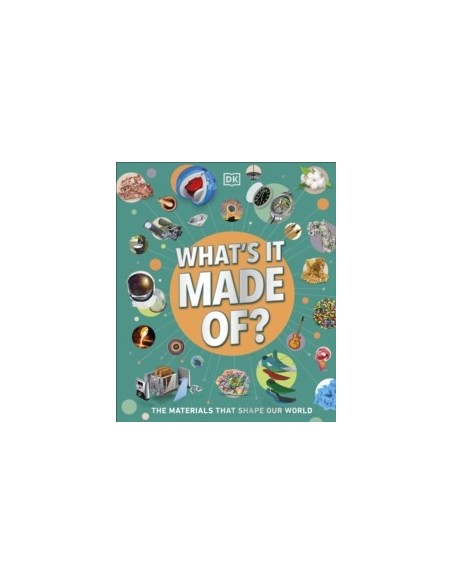 What's It Made Of? : Our Amazing Material World