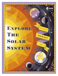 Explore the Solar System : A Fold-Out, Lift-the-Flap Book