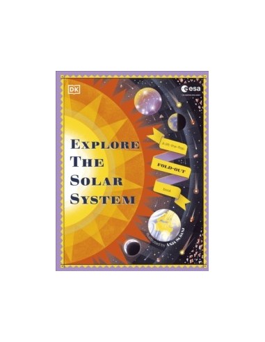 Explore the Solar System : A Fold-Out, Lift-the-Flap Book
