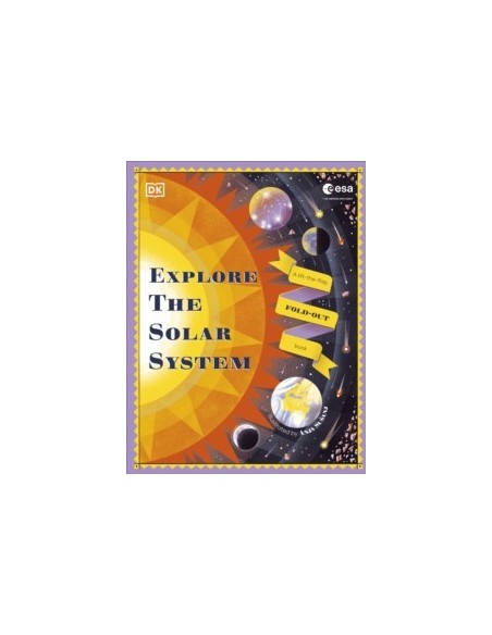 Explore the Solar System : A Fold-Out, Lift-the-Flap Book