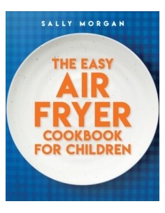 The Easy Air Fryer Cookbook for Children