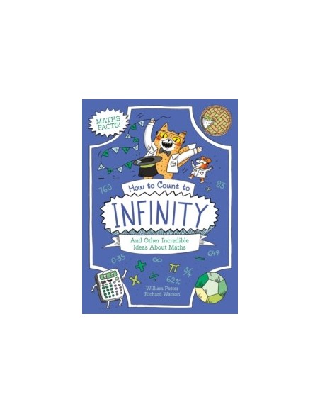 How to Count to Infinity and Other Incredible Ideas About Maths