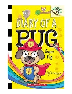 Diary of a Pug.  Super Pug: A Branches Book