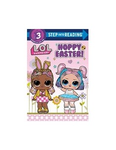 Step into Reading 3. Hoppy Easter! (L.O.L. Surprise!)