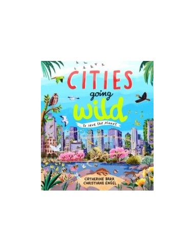 Cities Going Wild : To Save the Planet