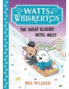 Watts & Whiskerton: The Great Glacier Hotel Heist