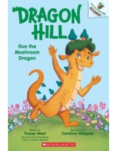 Dragon Hill. Gus the Mushroom Dragon: An Acorn Book