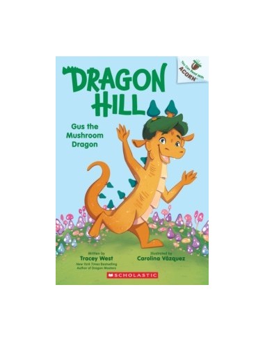 Dragon Hill. Gus the Mushroom Dragon: An Acorn Book