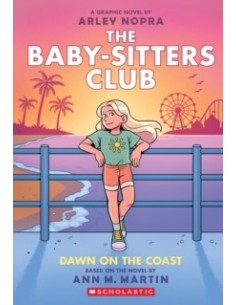 The Baby-Sitters Club. Dawn on the Coast: A Graphic Novel