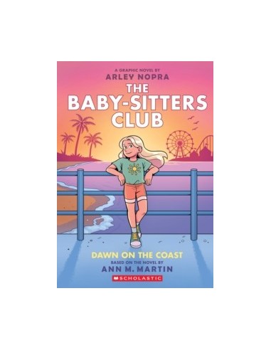 The Baby-Sitters Club. Dawn on the Coast: A Graphic Novel