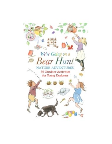 We're Going on a Bear Hunt Nature Adventures: 30 Outdoor Activities for Young Explorers