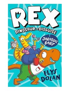 Rex Dinosaur in Disguise: Jurassic Baby
