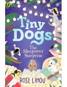 Tiny Dogs: The Sleepover Surprise
