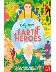 Earth Heroes : 22 Inspiring Stories of People Saving Our World