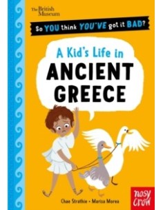 British Museum: So You Think You've Got It Bad? A Kid's Life in Ancient Greece
