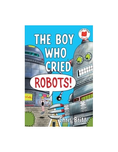The Boy Who Cried Robots! (I Like to Read Comics)